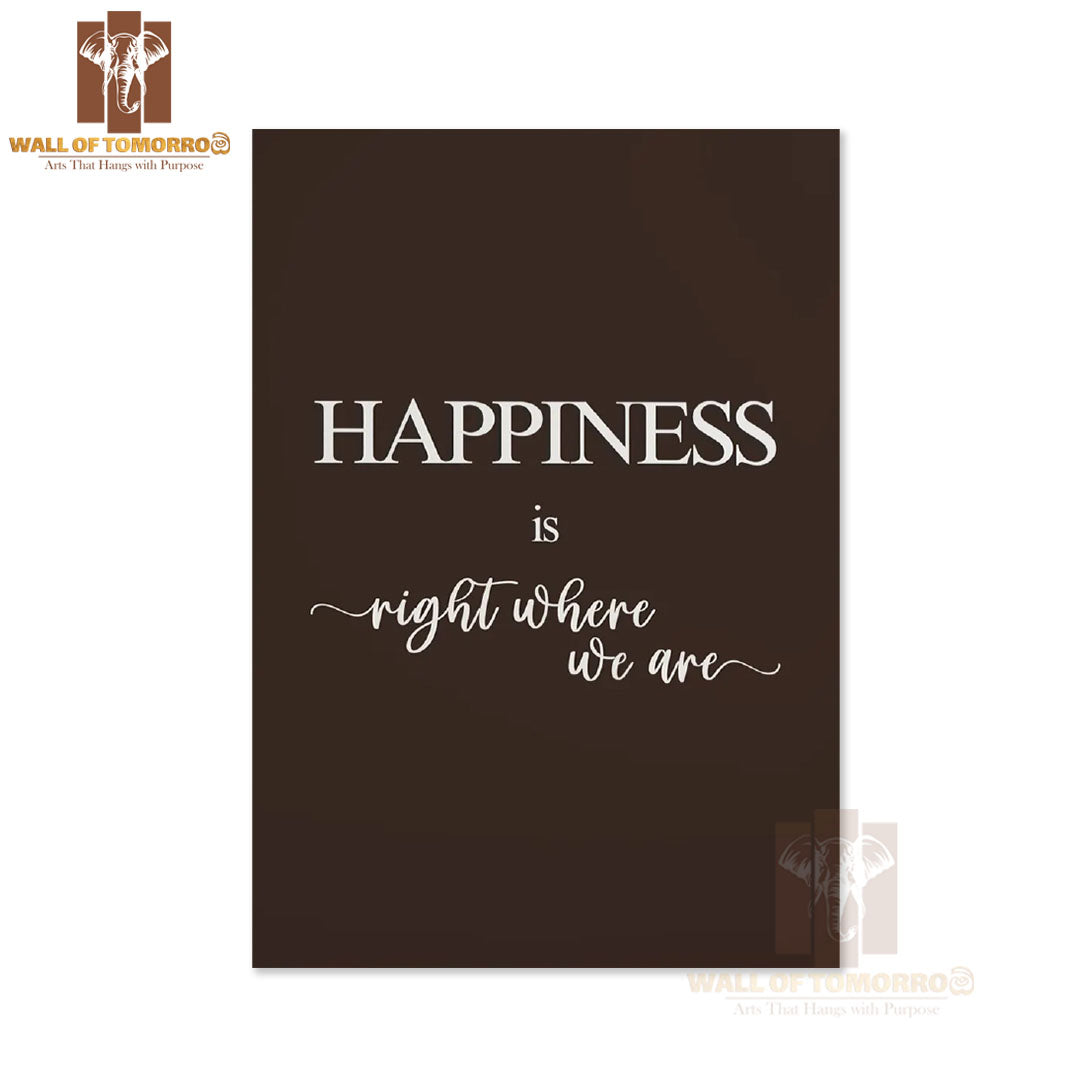 Happiness is Right Where We Are Kitchen & Restaurant High Quality Unframed Poster Print & Waterproof Poster Print Wall Décor in Sri Lanka
