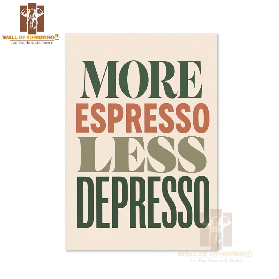 More Espresso, Less Depresso Kitchen & Restaurant High Quality Unframed Poster Print & Waterproof Poster Print Wall Décor in Sri Lanka