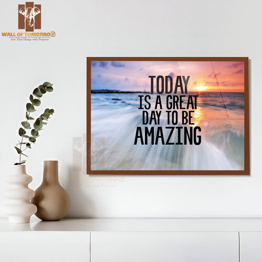 Inspirational And Motivational Quote with Phrase Today Is a Great Day to Be Amazing High Quality Unframed Poster Print & Waterproof Poster Print Wall Décor